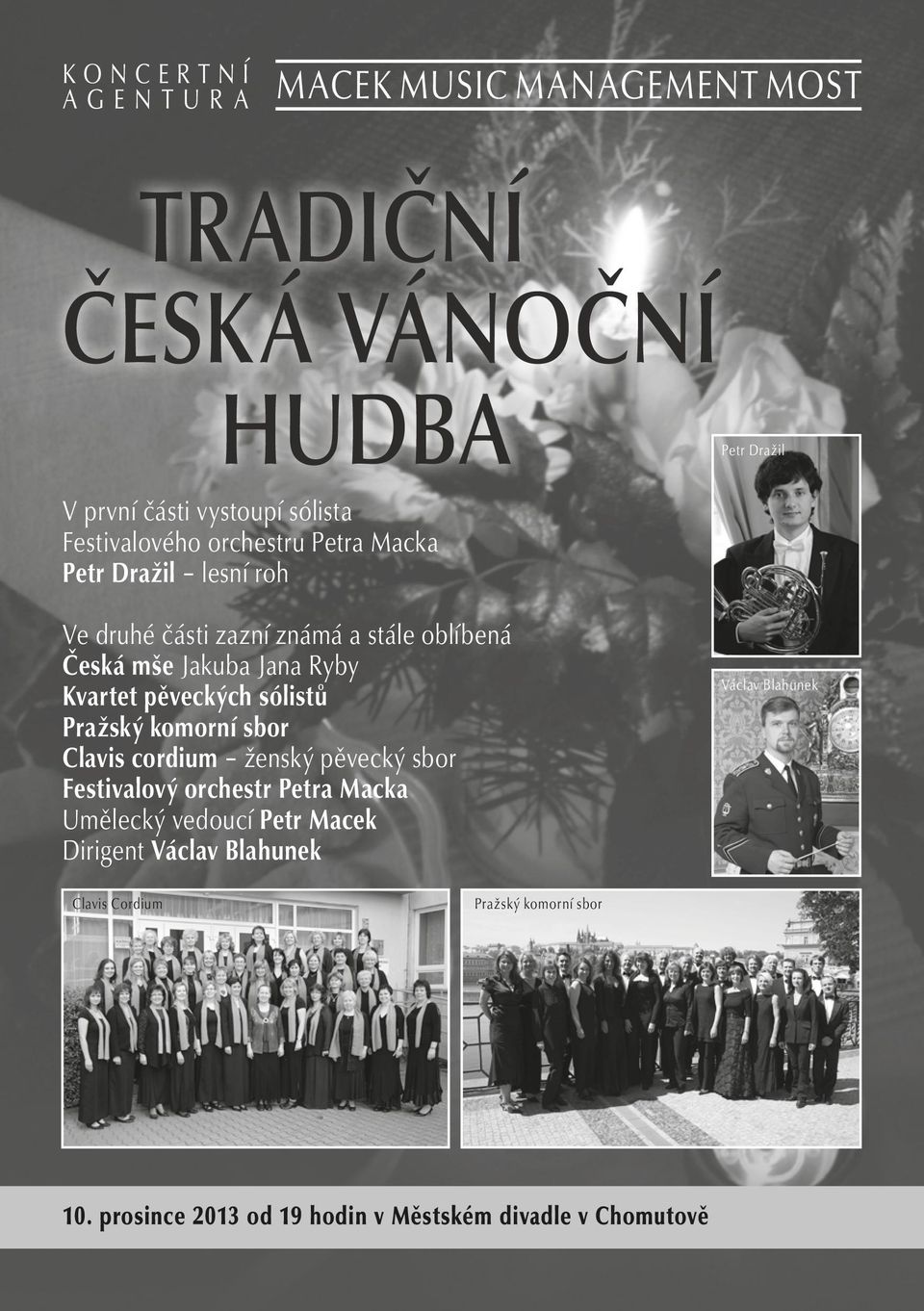Kvartet pěveckých sólistů Pražský komorní sbor Clavis cordium ženský pěvecký sbor Dirigent Václav