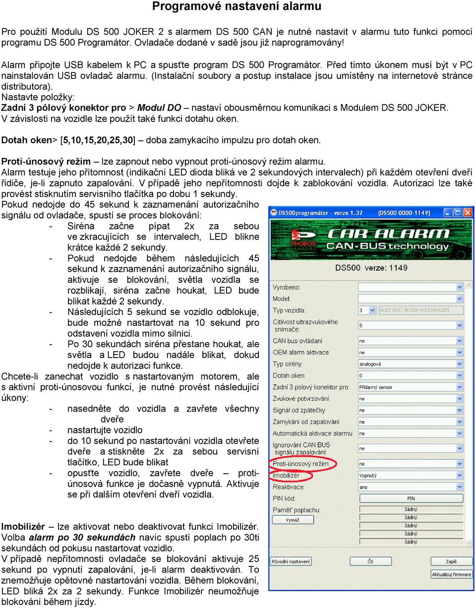 (Instalační soubory a postup instalace jsou umístěny na internetové stránce distributora).