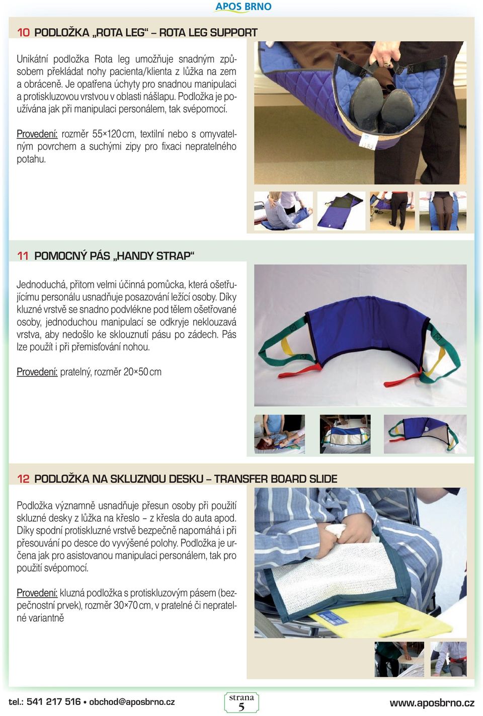 Provedení: rozměr 55 120 cm, textilní nebo s omyvatelným povrchem a suchými zipy pro fixaci nepratelného potahu.