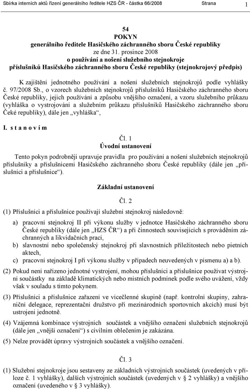 stejnokrojů podle vyhlášky č. 97/2008 Sb.