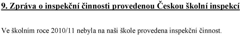 Ve školním roce 2010/11 nebyla na