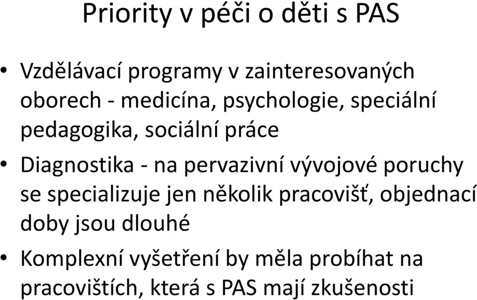 pervazivní vývojové poruchy se specializuje jen několik pracovišť, objednací doby