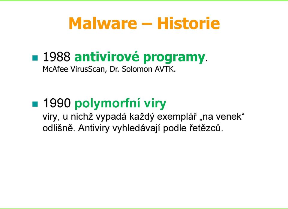 1990 polymorfní viry viry, u nichž vypadá každý