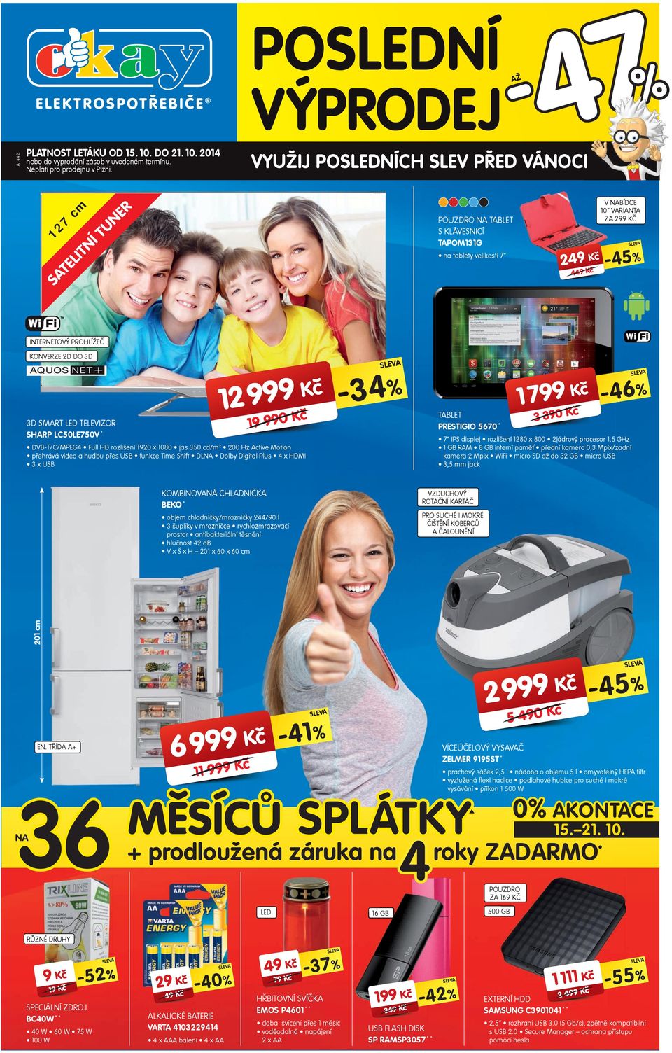 3D 2 K 0 K SHARP LC50LE750V * DVB-T/C/MPEG4 Full HD rozlišení 20 x 080 jas 350 cd/m 2 200 Hz Active Motion přehrává video a hudbu přes USB funkce Time Shift DLNA Dolby Digital Plus 4 x HDMI 3 x USB
