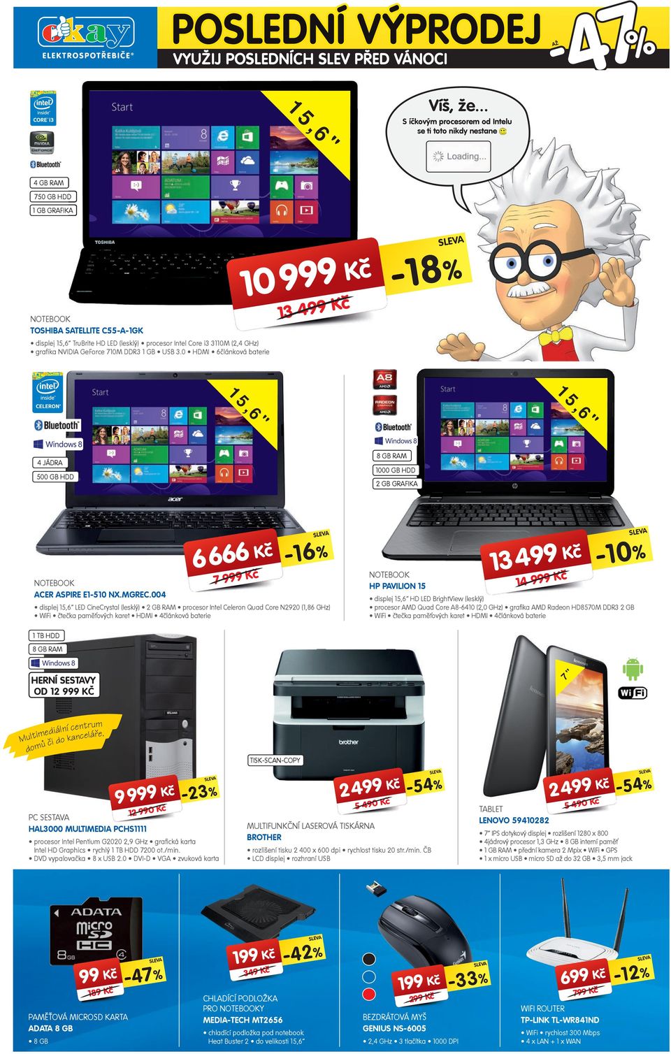 grafika NVIDIA GeForce 70M DDR3 GB USB 3.0 HDMI 6lánková baterie 0 K 3 4 K -8-8% 5,6" 5,6" 4 JÁDRA 500 GB HDD 8 GB RAM 000 GB HDD 2 GB GRAFIKA 6666 K 7 K -6-6% NOTEBOOK ACER ASPIRE E-50 NX.MGREC.