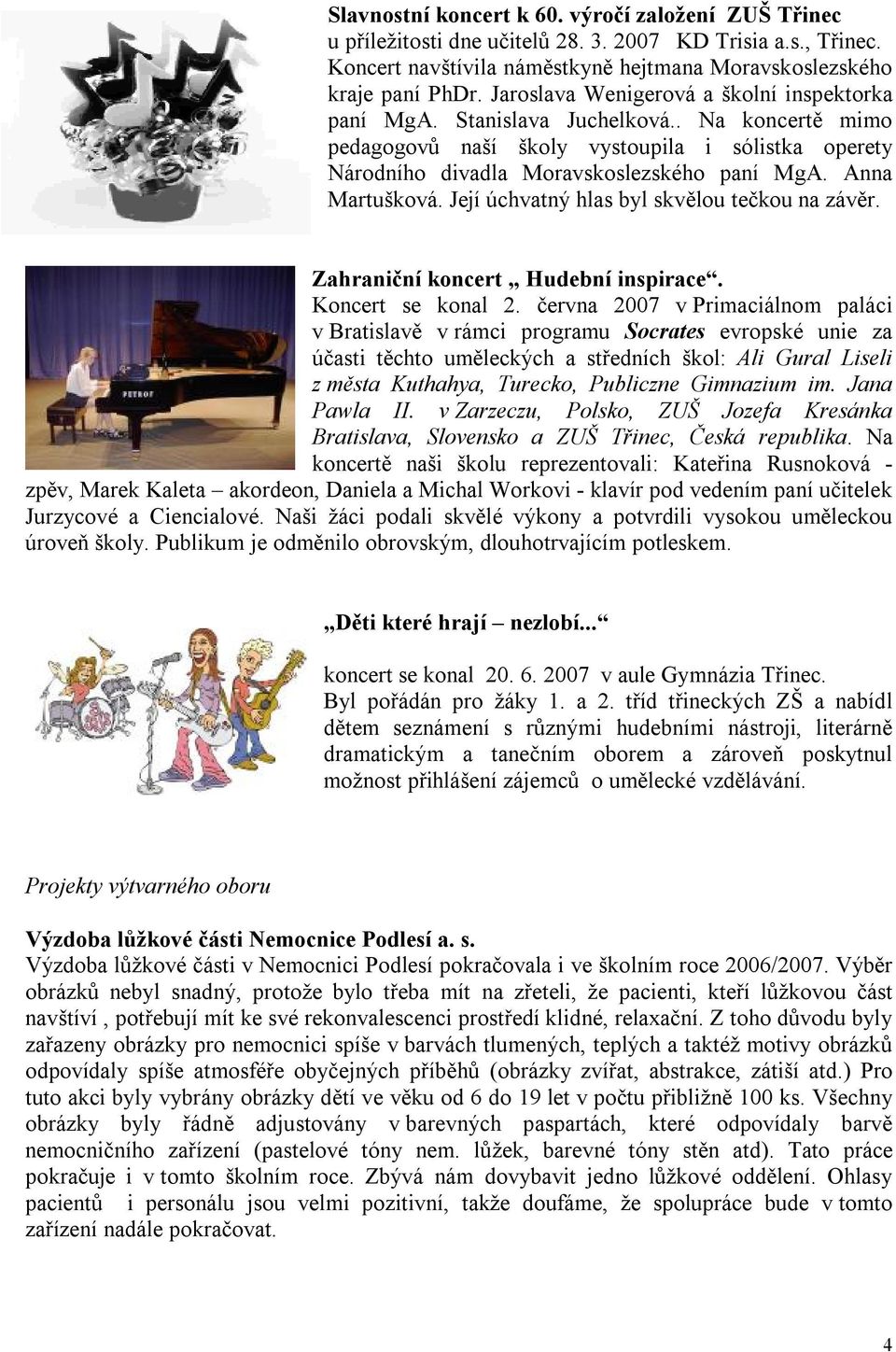 Anna Martušková. Její úchvatný hlas byl skvělou tečkou na závěr. Zahraniční koncert Hudební inspirace. Koncert se konal 2.