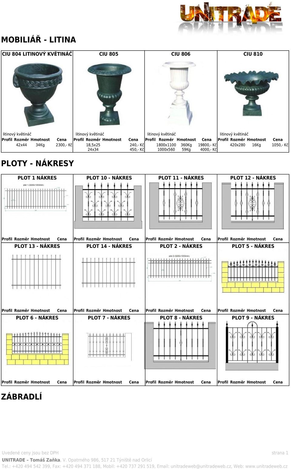 4000,- Kč 1050,- Kč PLOTY - NÁKRESY PLOT 1 NÁKRES PLOT 10 - NÁKRES PLOT 13 - NÁKRES PLOT 6 - NÁKRES PLOT 14 - NÁKRES PLOT 7