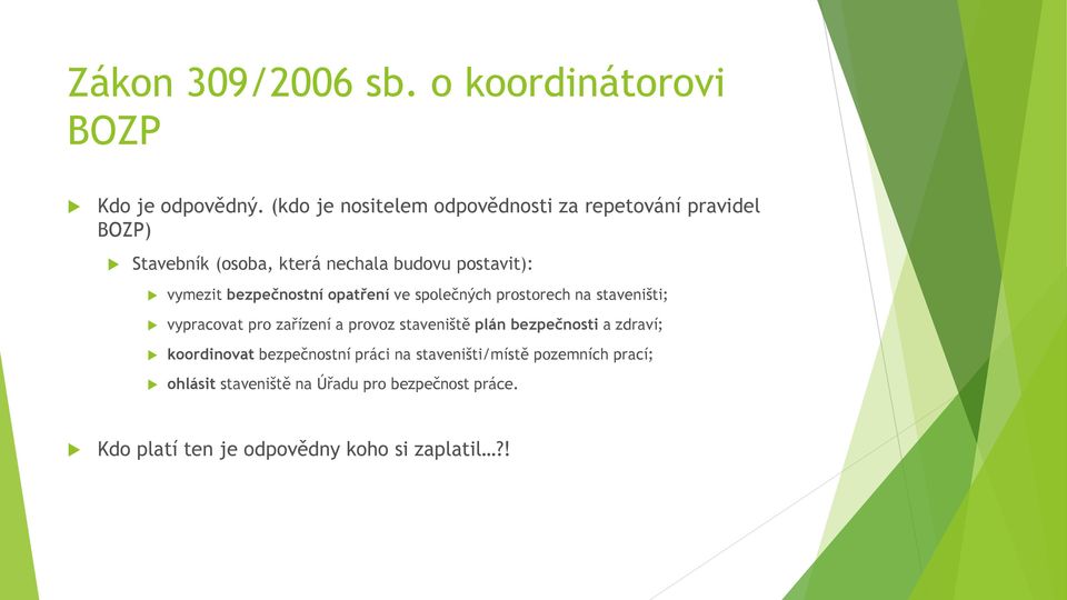 bezpečnostní opatření ve společných prostorech na staveništi; vypracovat pro zařízení a provoz staveniště plán