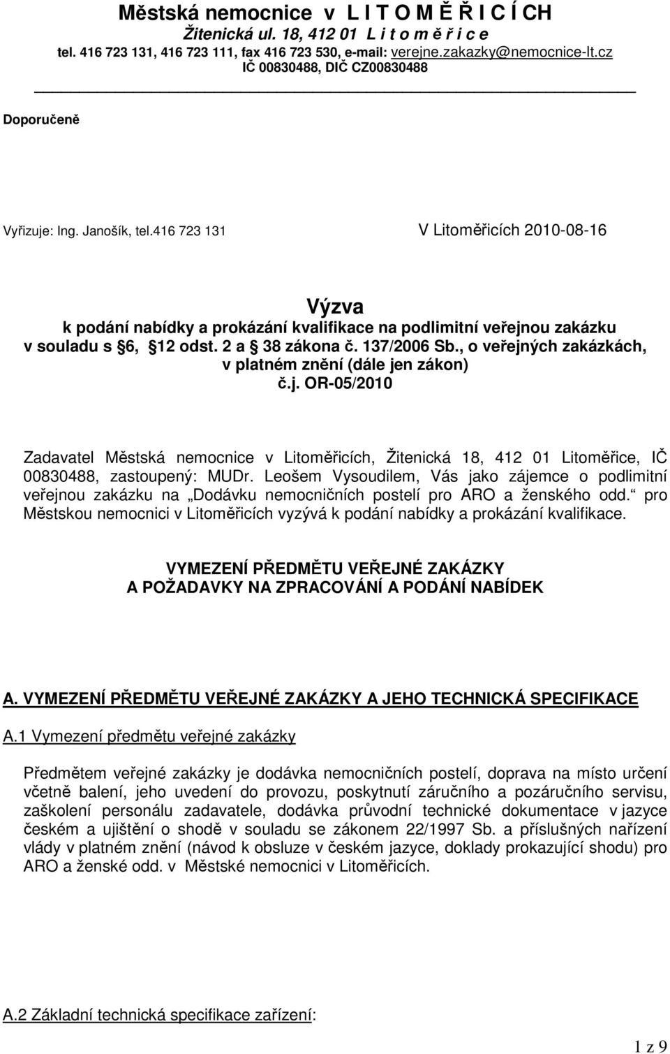 416 723 131 V Litoměřicích 2010-08-16 Výzva k podání nabídky a prokázání kvalifikace na podlimitní veřejnou zakázku v souladu s 6, 12 odst. 2 a 38 zákona č. 137/2006 Sb.