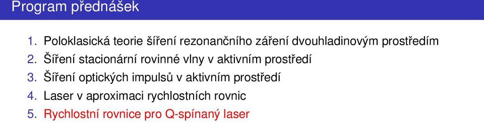 prostředím 2. Šíření stacionární rovinné vlny v aktivním prostředí 3.