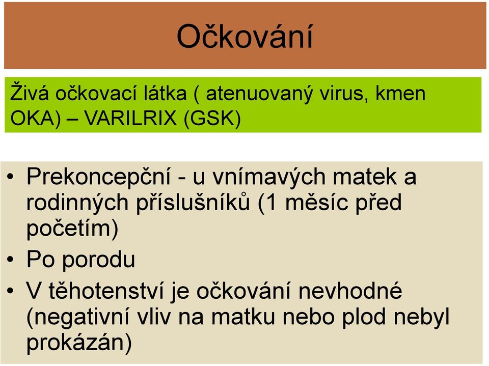 příslušníků (1 měsíc před početím) Po porodu V těhotenství je