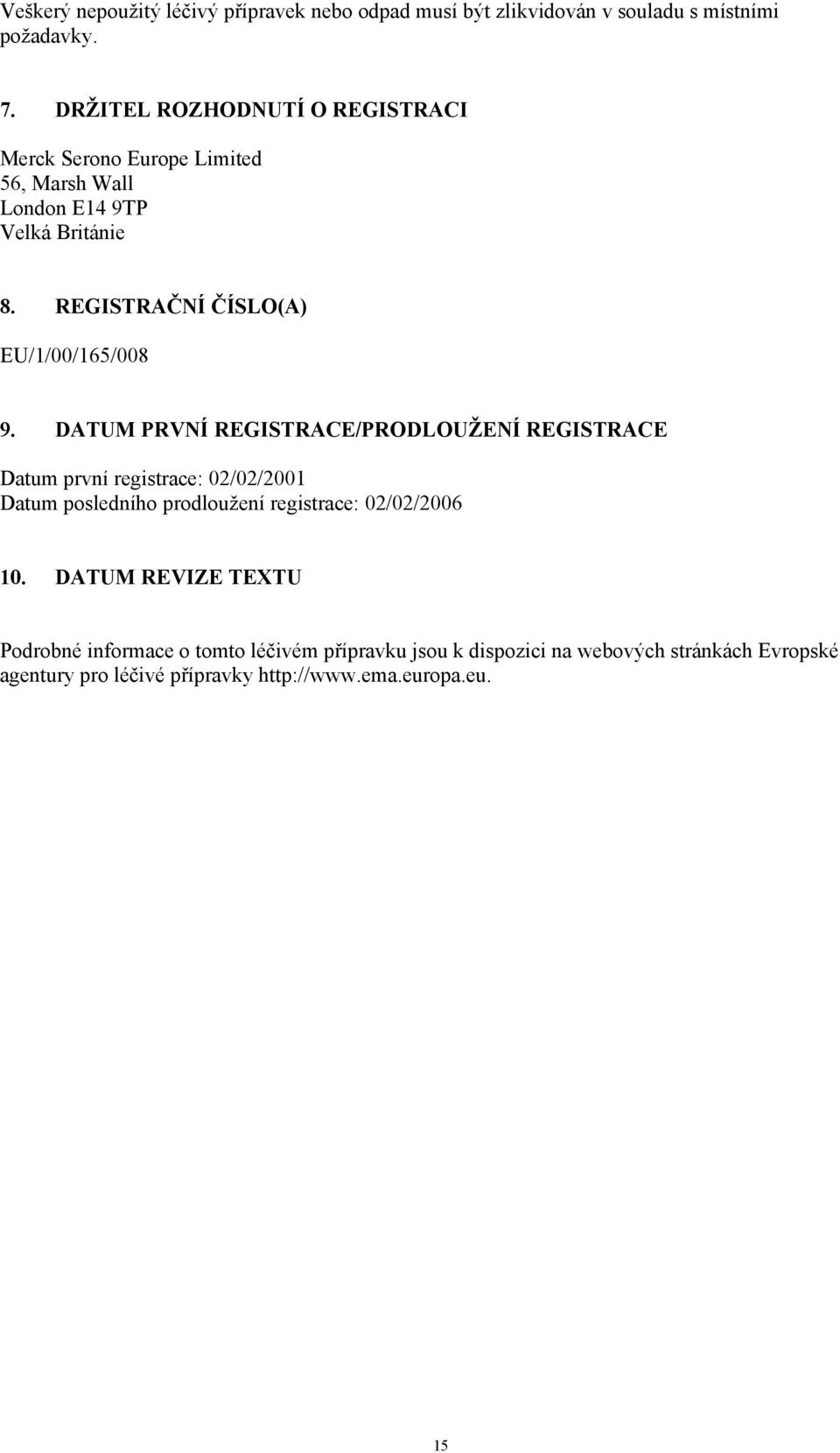 REGISTRAČNÍ ČÍSLO(A) EU/1/00/165/008 9.