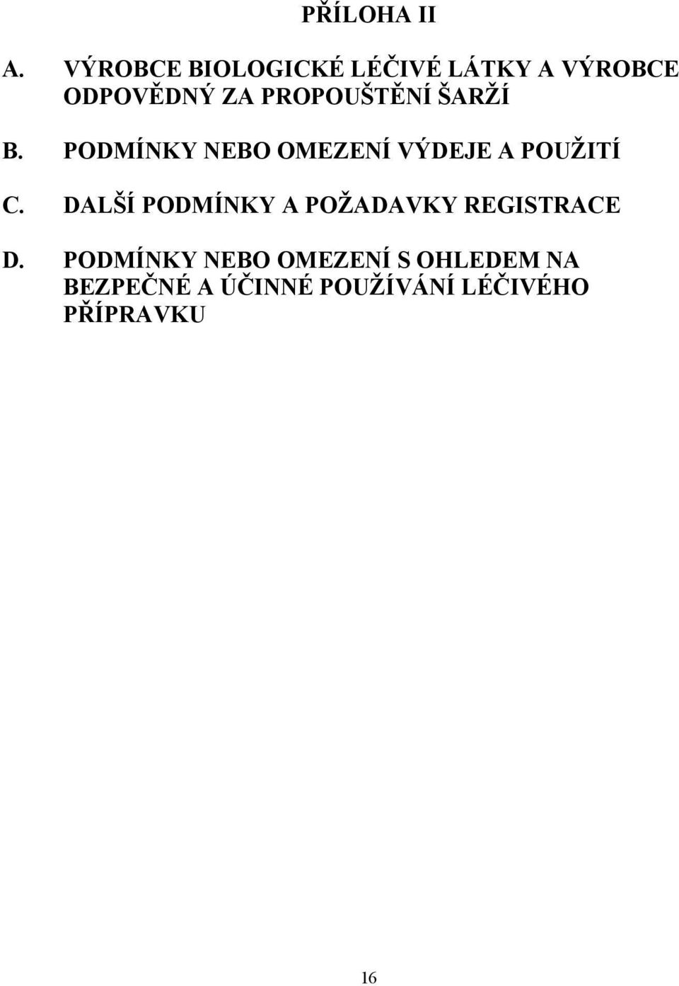 PROPOUŠTĚNÍ ŠARŽÍ B. PODMÍNKY NEBO OMEZENÍ VÝDEJE A POUŽITÍ C.