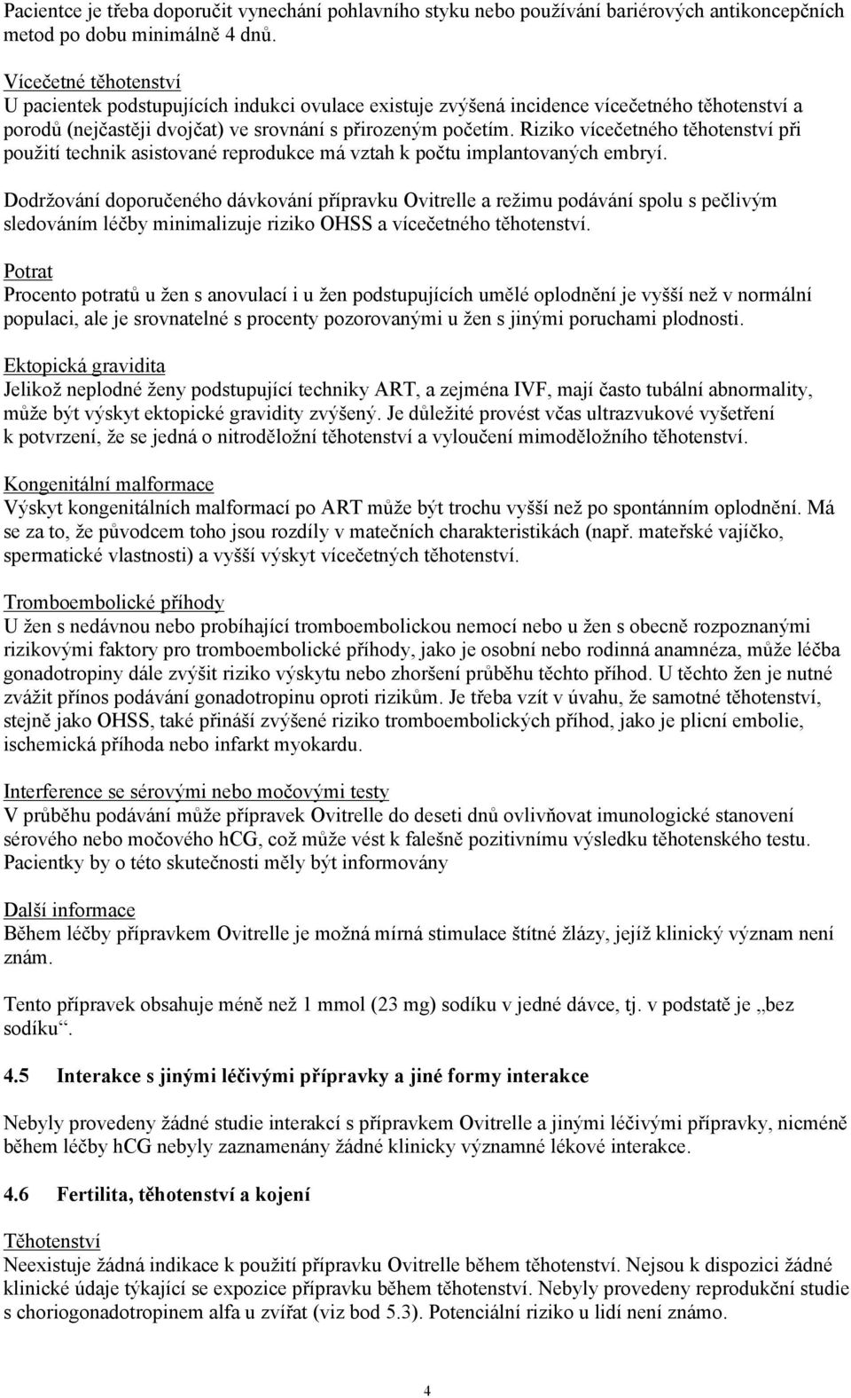 Riziko vícečetného těhotenství při použití technik asistované reprodukce má vztah k počtu implantovaných embryí.