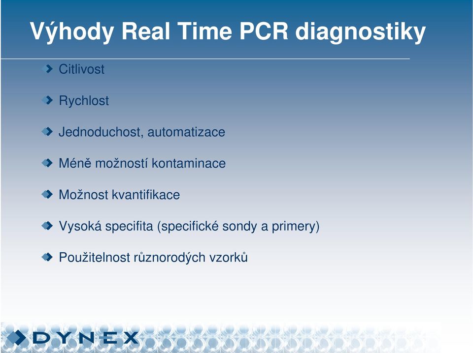 kontaminace Možnost kvantifikace Vysoká specifita