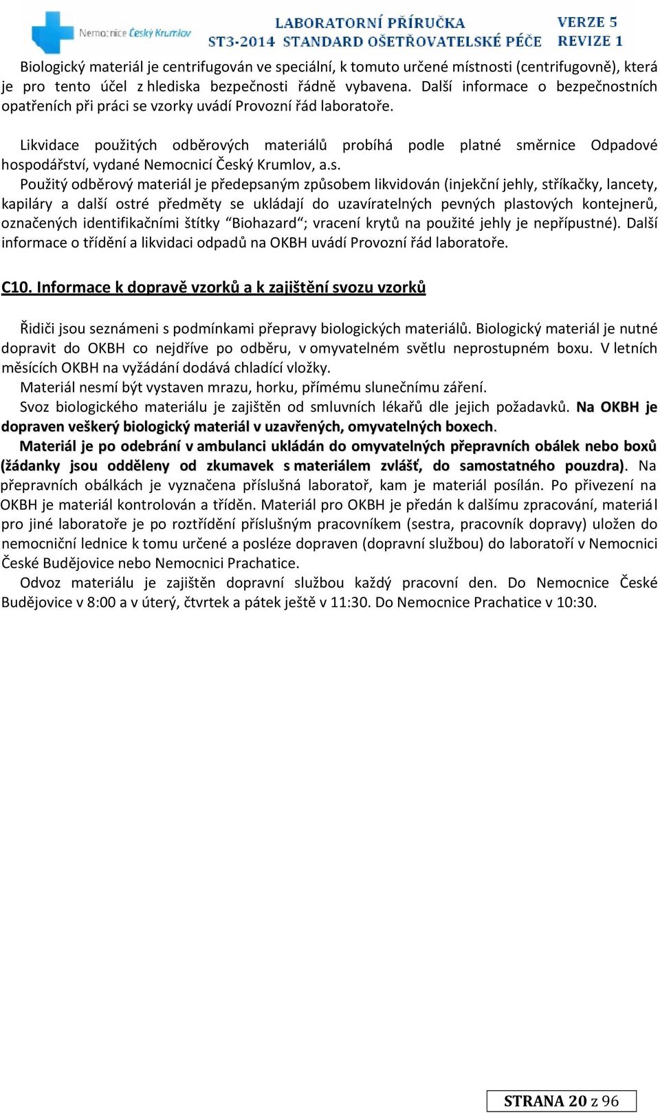 Likvidace použitých odběrových materiálů probíhá podle platné sm