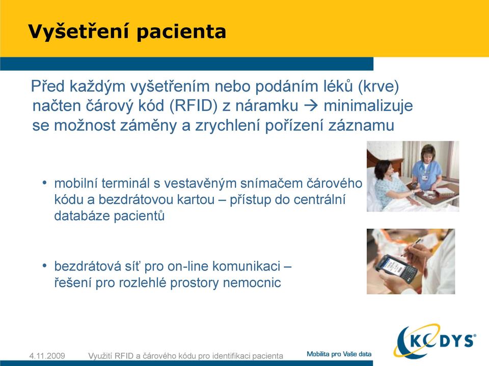 terminál s vestavěným snímačem čárového kódu a bezdrátovou kartou přístup do centrální