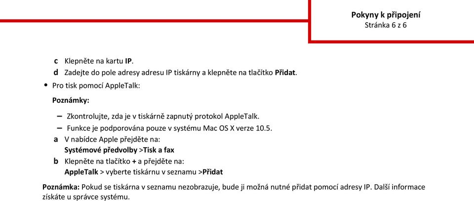 Funke je poporována pouze v systému Ma OS X verze 10.5.