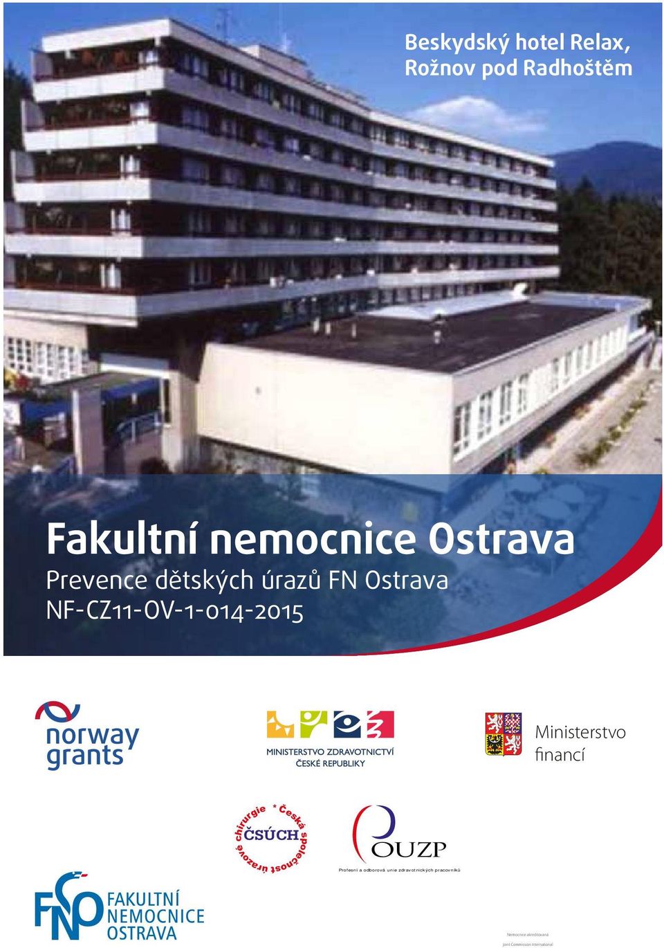 NF-CZ11-OV-1-014-2015 Ministerstvo financí *Česká společnost úrazové