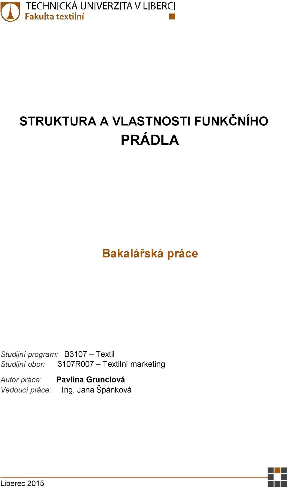 3107R007 Textilní marketing Autor práce: Vedoucí