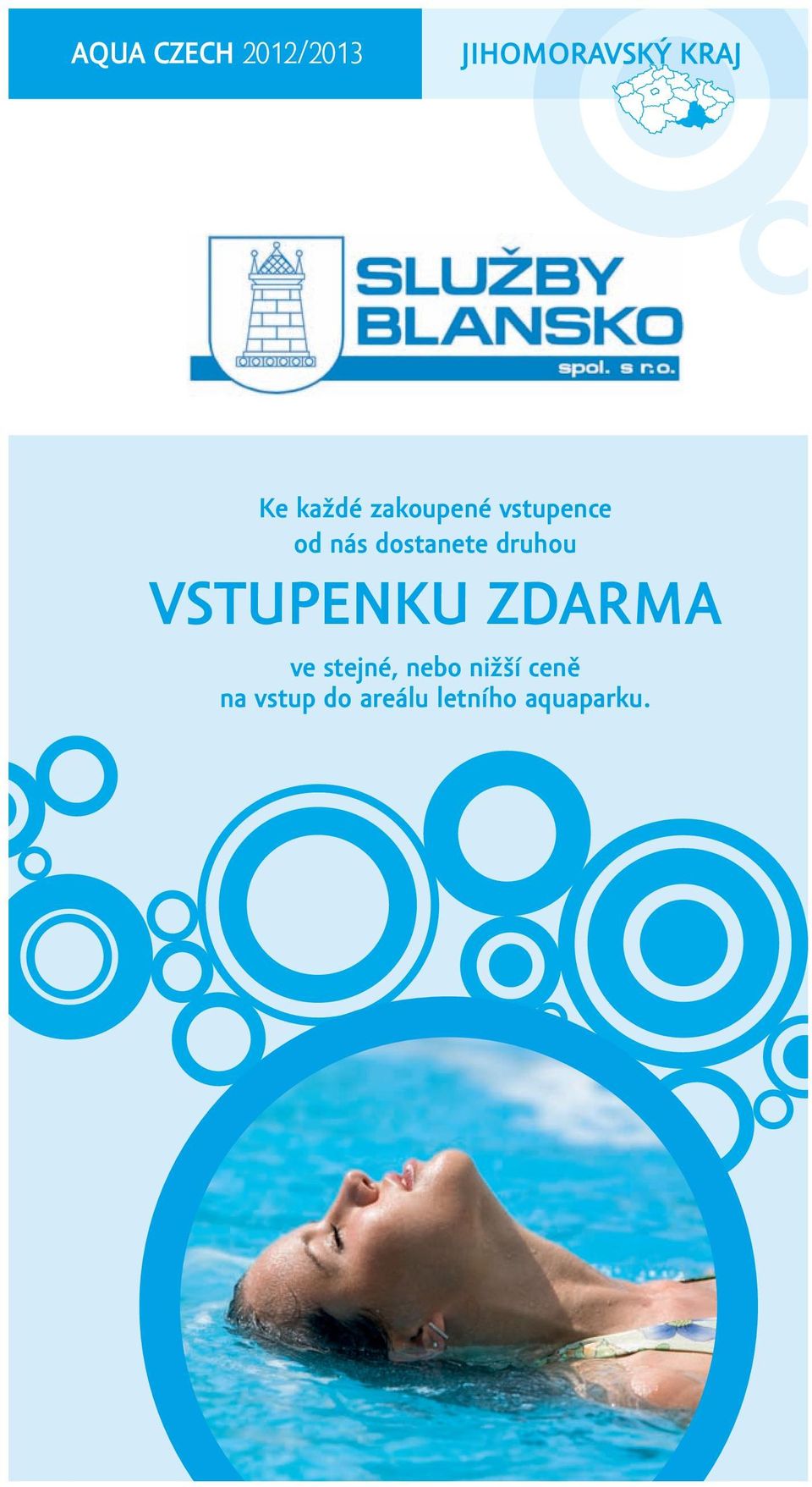 druhou VSTUPENKU ZDARMA ve stejné, nebo