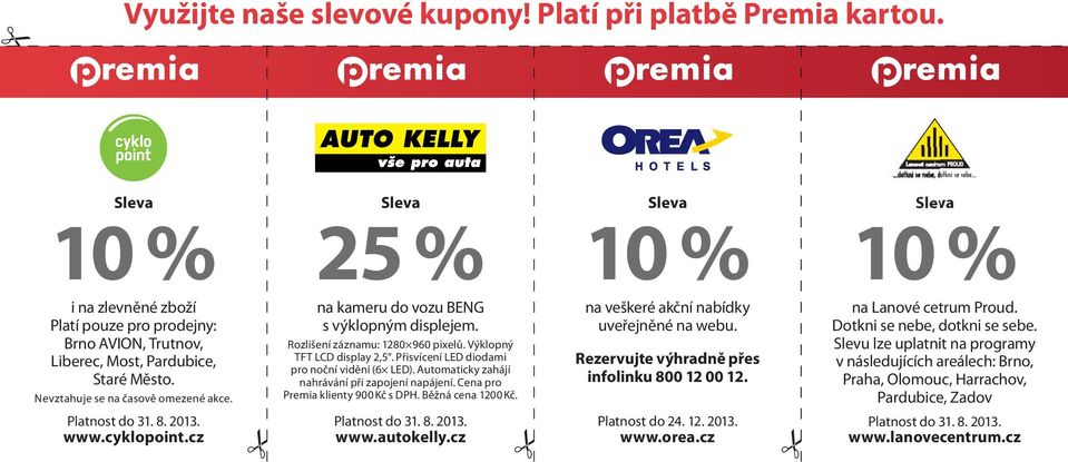 Automaticky zahájí nahrávání při zapojení napájení. Cena pro Premia klienty 900 Kč s DPH. Běžná cena 1200 Kč. na veškeré akční nabídky uveřejněné na webu.