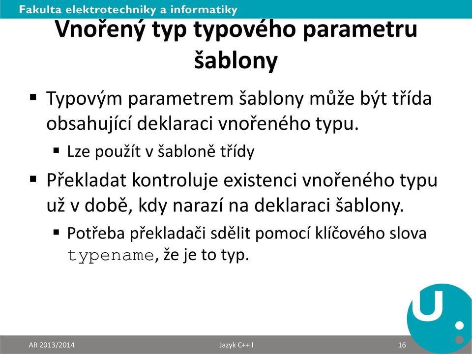 Lze použít v šabloně třídy Překladat kontroluje existenci vnořeného typu už v době,