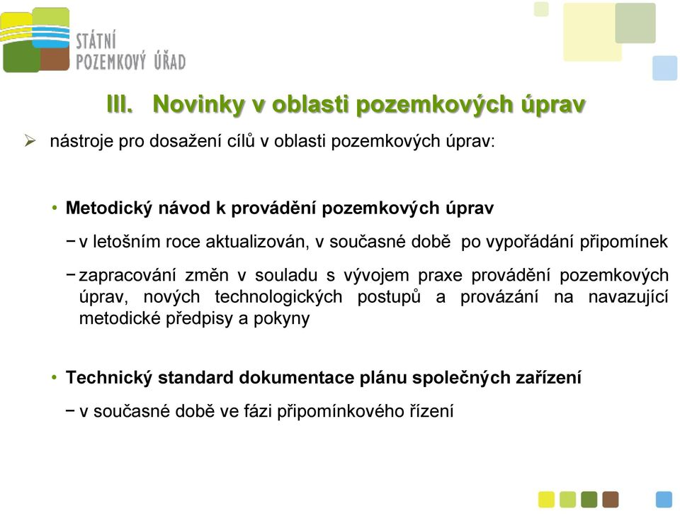 souladu s vývojem praxe provádění pozemkových úprav, nových technologických postupů a provázání na navazující
