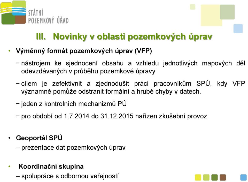 kdy VFP významně pomůže odstranit formální a hrubé chyby v datech. jeden z kontrolních mechanizmů PÚ pro období od 1.7.