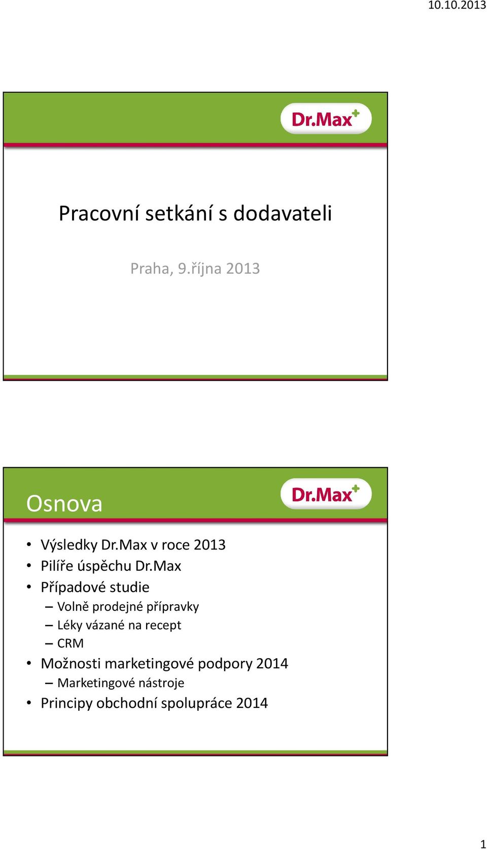 Max Případové studie Volně prodejné přípravky Léky vázané na