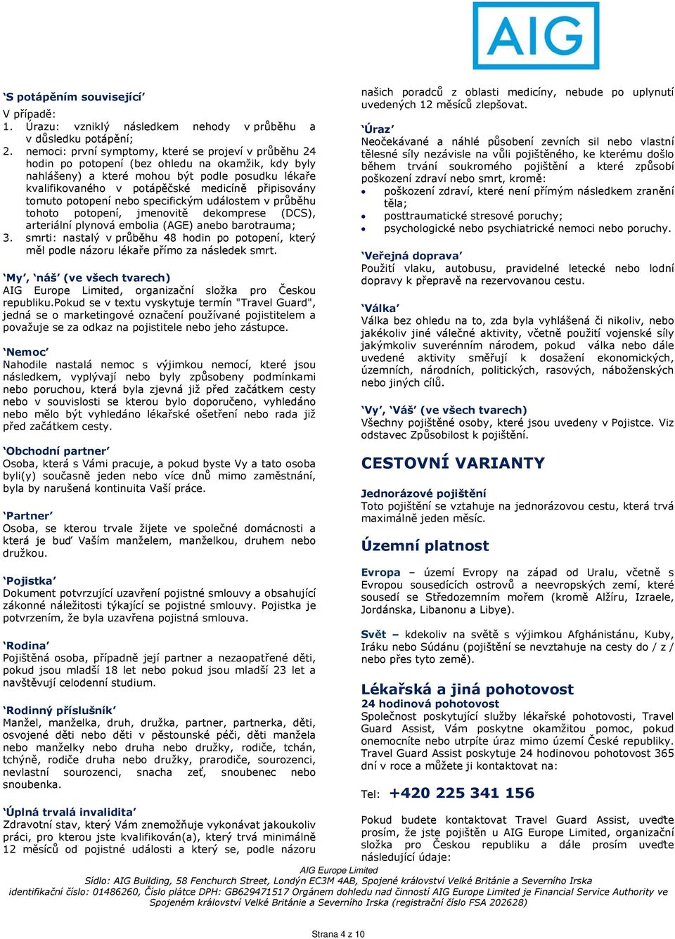 připisovány tomuto potopení nebo specifickým událostem v průběhu tohoto potopení, jmenovitě dekomprese (DCS), arteriální plynová embolia (AGE) anebo barotrauma; 3.