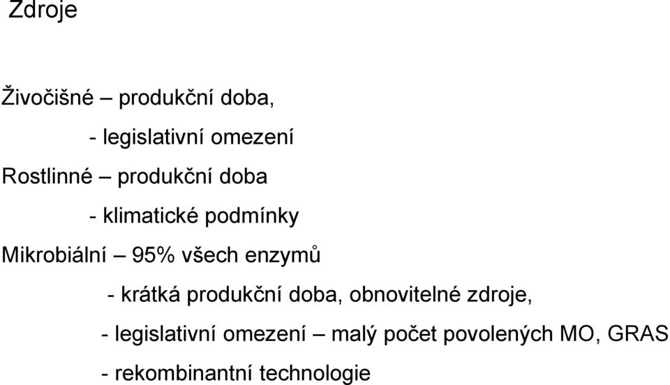 všech enzymů - krátká produkční doba, obnovitelné zdroje, -