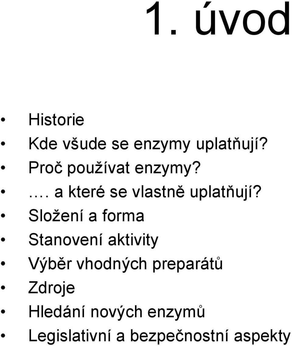 Složení a forma Stanovení aktivity Výběr vhodných