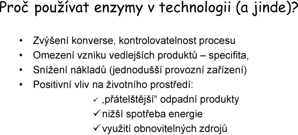 produktů specifita, Snížení nákladů (jednodušší provozní zařízení)