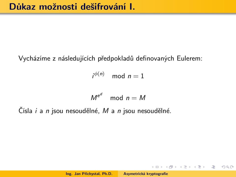 definovaných Eulerem: i φ(n) mod n = 1 M ed