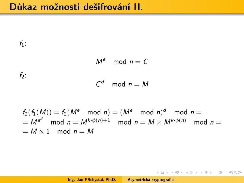 (M)) = f 2 (M e mod n) = (M e mod n) d mod n = =