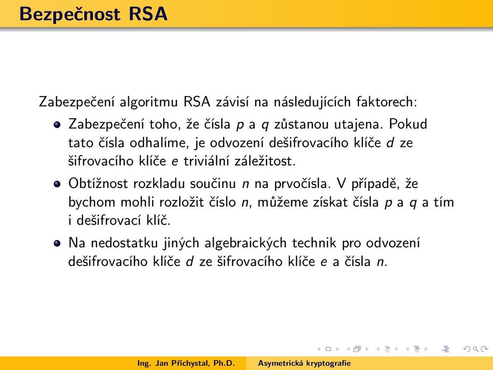 Obtížnost rozkladu součinu n na prvočísla.
