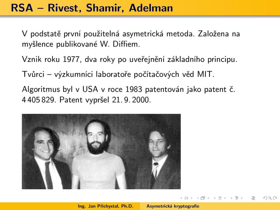 Vznik roku 1977, dva roky po uveřejnění základního principu.