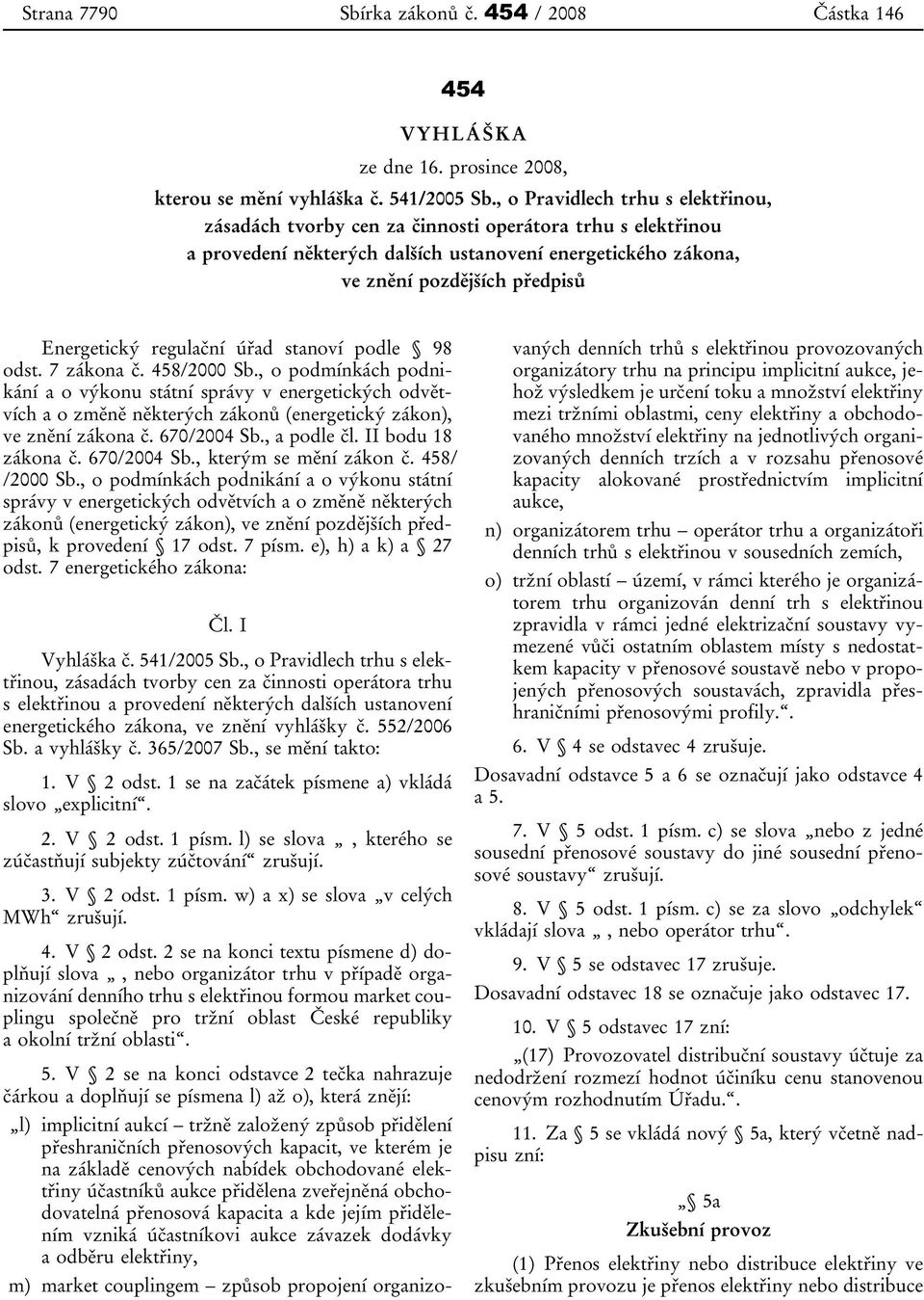 regulační úřad stanoví podle 98 odst. 7 zákona č. 458/2000 Sb.
