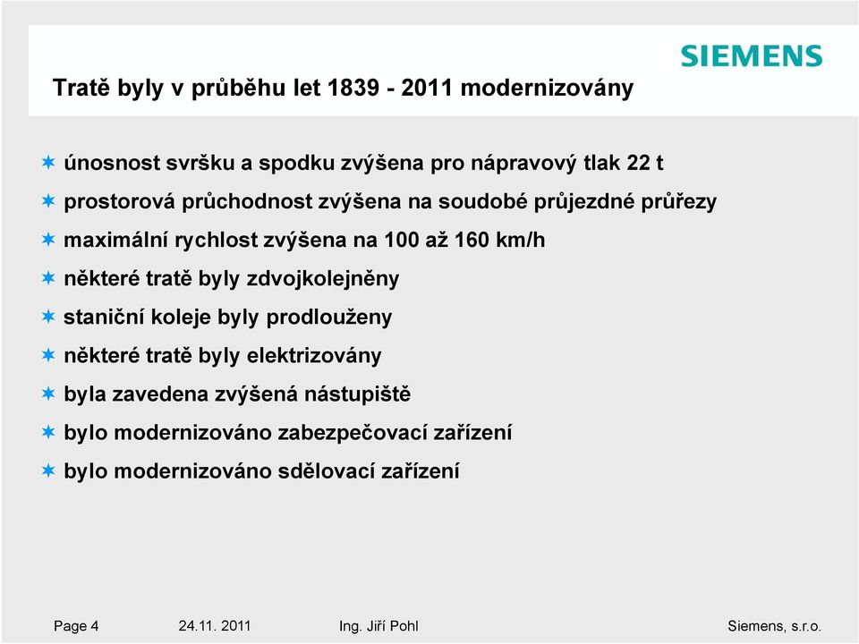 tratě byly zdvojkolejněny staniční koleje byly prodlouženy některé tratě byly elektrizovány byla zavedena zvýšená