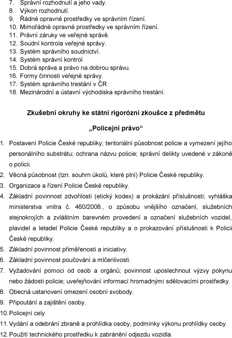 Systém správního trestání v ČR 18. Mezinárodní a ústavní východiska správního trestání. Policejní právo 1.