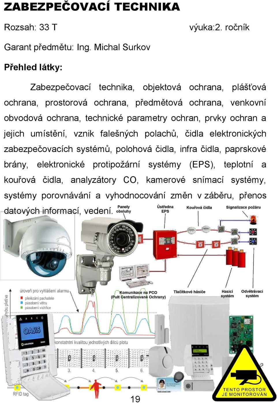 technické parametry ochran, prvky ochran a jejich umístění, vznik falešných polachů, čidla elektronických zabezpečovacích systémů,