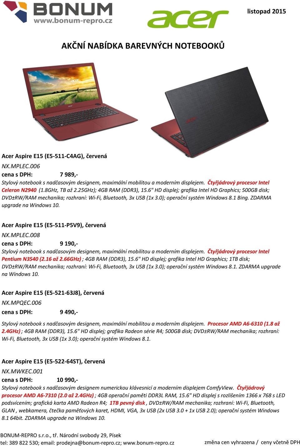 6" HD displej; grafika Intel HD Graphics; 500GB disk; DVD±RW/RAM mechanika; rozhraní: Wi-Fi, Bluetooth, 3x USB (1x 3.0); operační systém Windows 8.1 Bing. ZDARMA upgrade na Windows 10.
