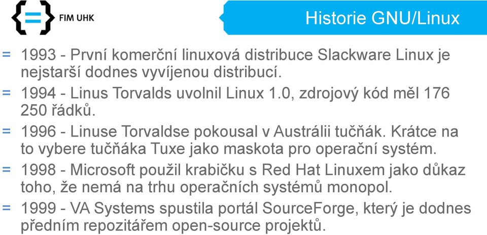 Krátce na to vybere tučňáka Tuxe jako maskota pro operační systém.