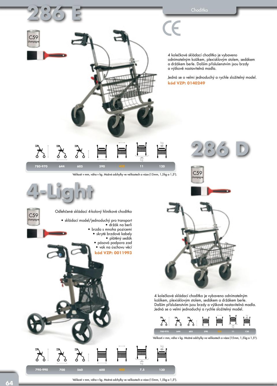 kód VZP: 0140249 286 D 780-970 644 605 590 430 11 4-Light Odlehčené skládací 4-kolový hliníkové chodítko skládací model/jednoduchý pro transport držák na berli brzda s mnoha pozicemi skryté brzdové