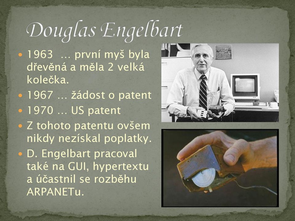 ovšem nikdy nezískal poplatky. D.