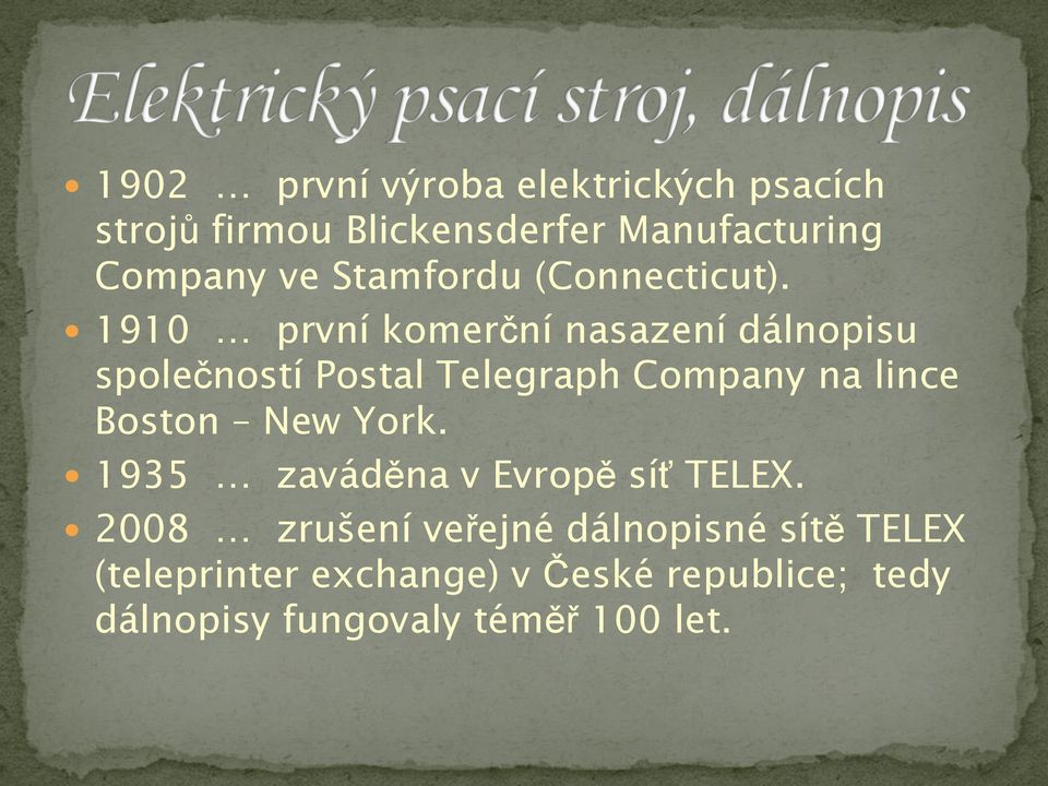 1910 první komerční nasazení dálnopisu společností Postal Telegraph Company na lince Boston