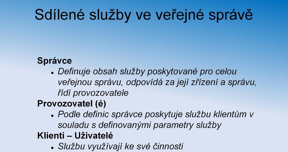 Provozovatel (é) Podle definic správce poskytuje službu klientům v souladu s