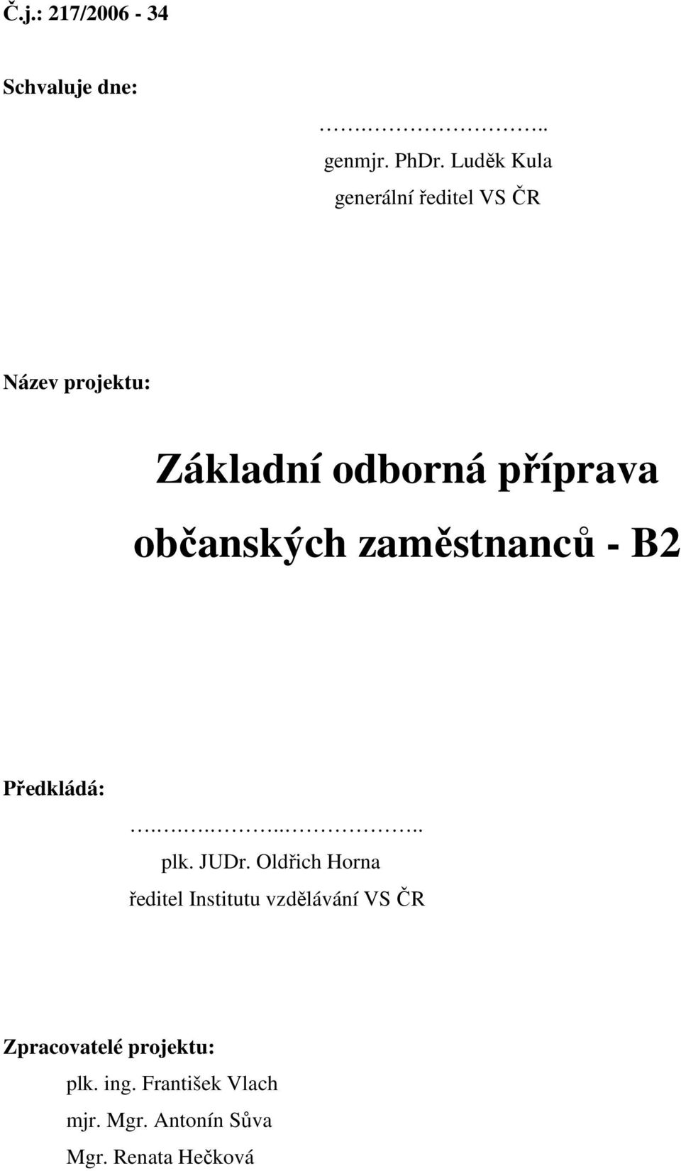 občanských zaměstnanců - B2 Předkládá:....... plk. JUDr.