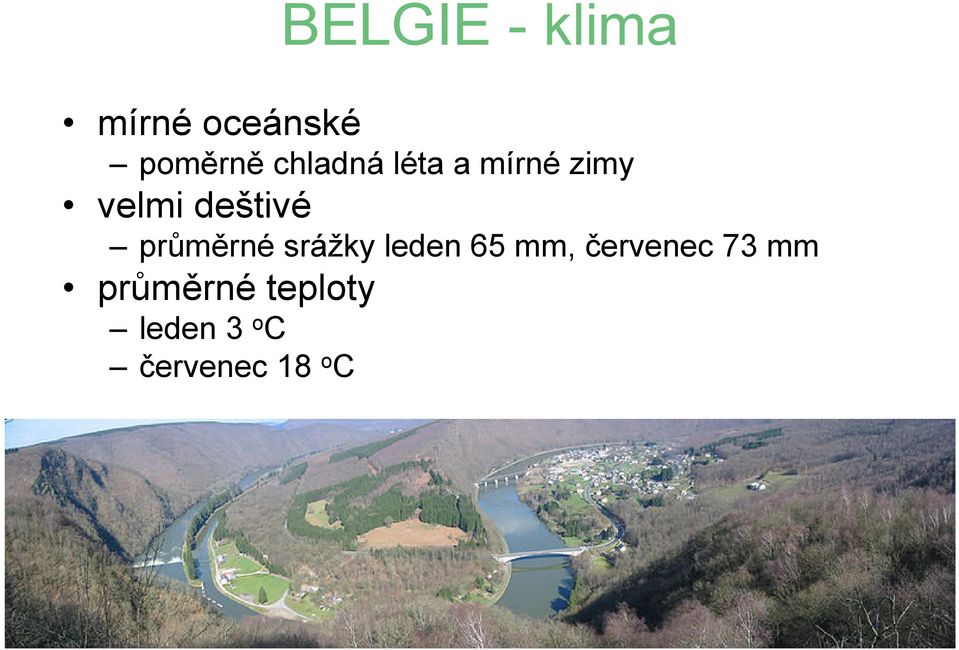 průměrné srážky leden 65 mm, červenec 73